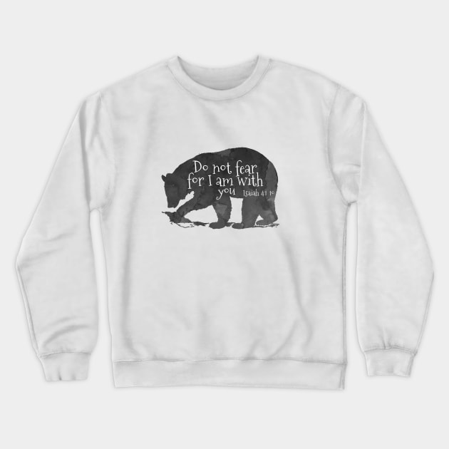 Bear Bible Verse Do Not Fear For I Am With You - Isaiah 41:10 Crewneck Sweatshirt by TheJollyMarten